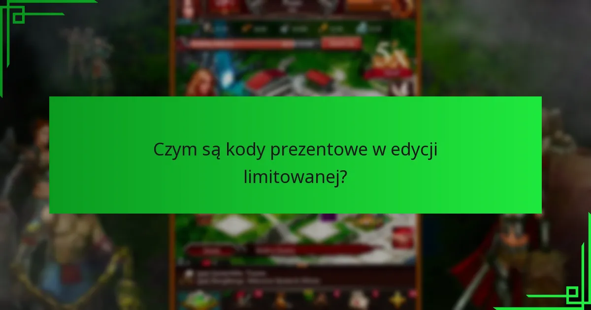 Jak mogę zdobyć kody prezentowe w edycji limitowanej?