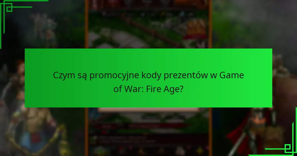 Jak wymienić promocyjne kody prezentów w Game of War: Fire Age?