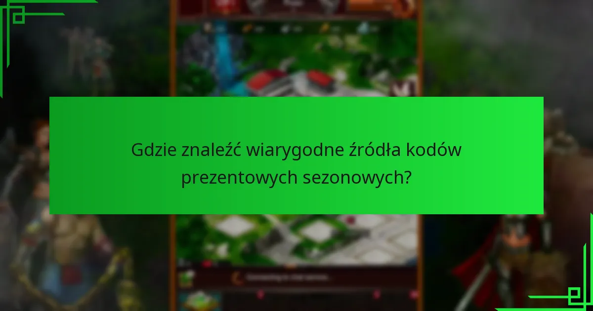 Kiedy są wydawane kody prezentowe sezonowe w Game of War: Fire Age?