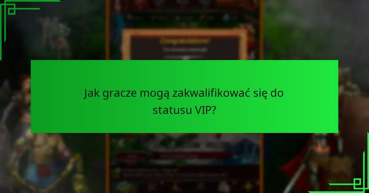 Jak gracze mogą zakwalifikować się do statusu VIP?