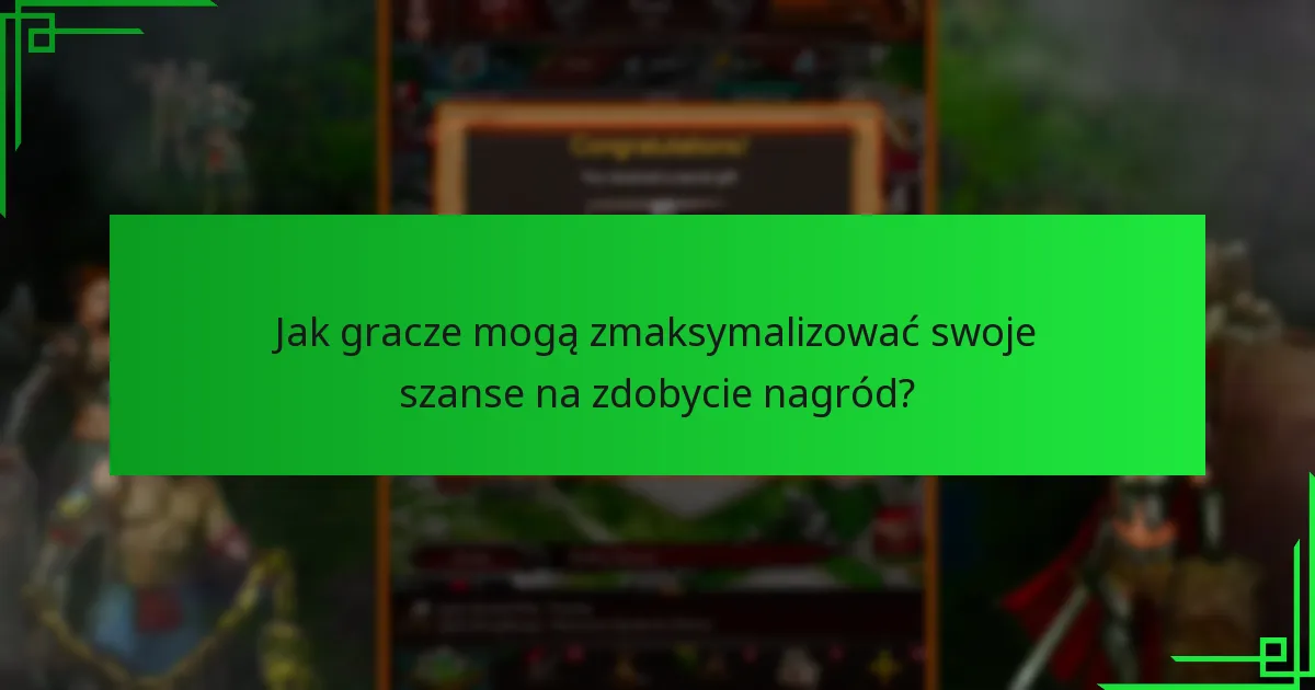 Jak gracze mogą zmaksymalizować swoje szanse na zdobycie nagród?