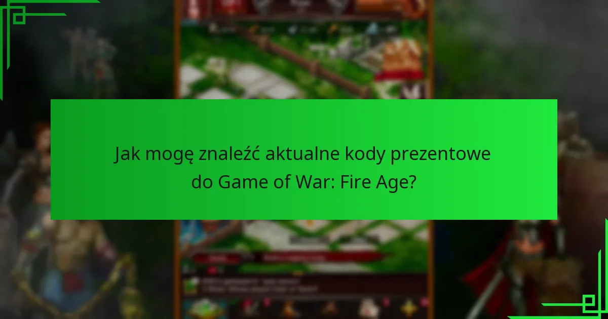 Jak wymienić kody prezentowe w grze Game of War: Fire Age?