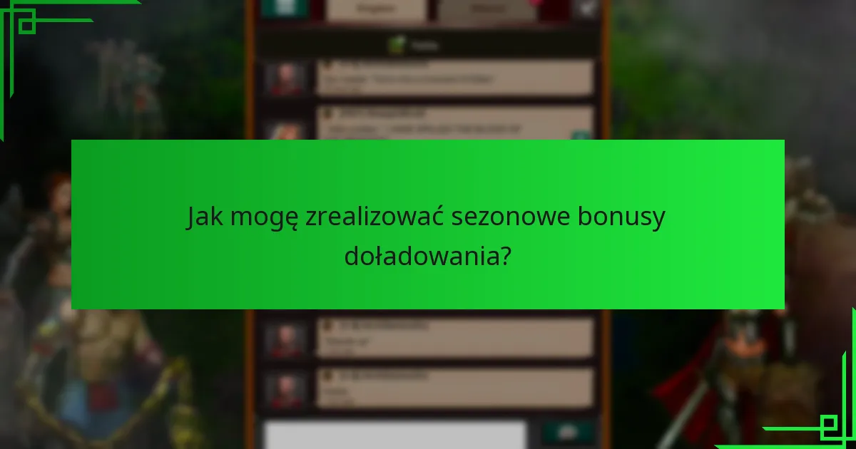 Jak mogę zrealizować sezonowe bonusy doładowania?