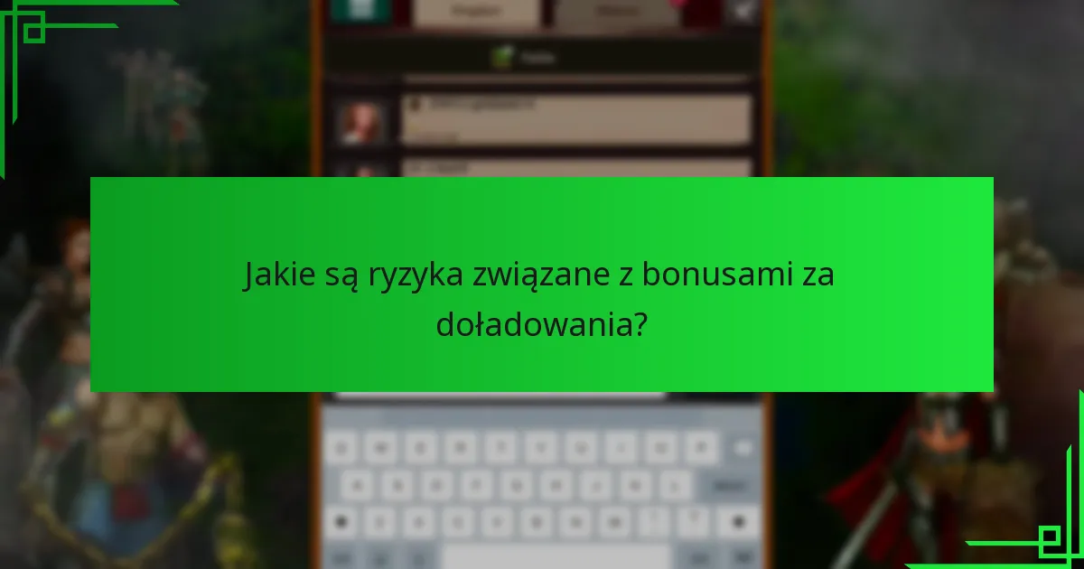 Jakie są ryzyka związane z bonusami za doładowania?